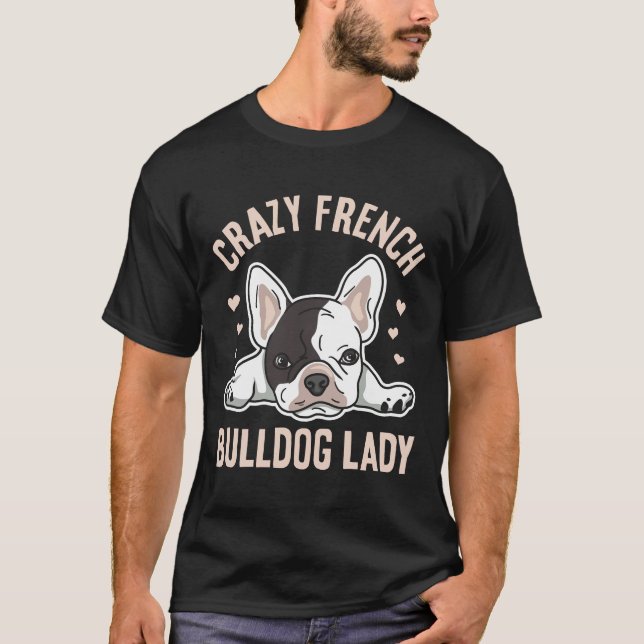 Crazy Fransk Bulldog Dam för din frenchie-fru T Shirt (Framsida)
