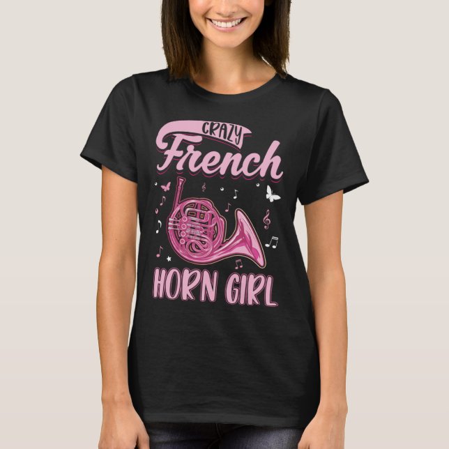 Crazy French Horn Girl Girl Horn Player French Hor T Shirt (Framsida)