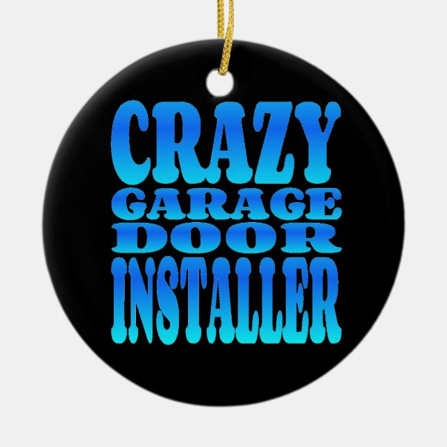 Crazy Garage Door Installer Julgransprydnad Keramik (Framsidan)