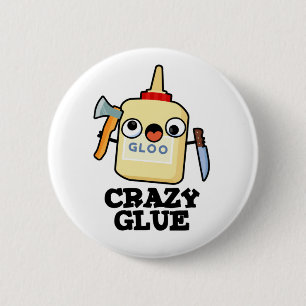 Crazy Glue Funny Toppen Glue Pun Knapp