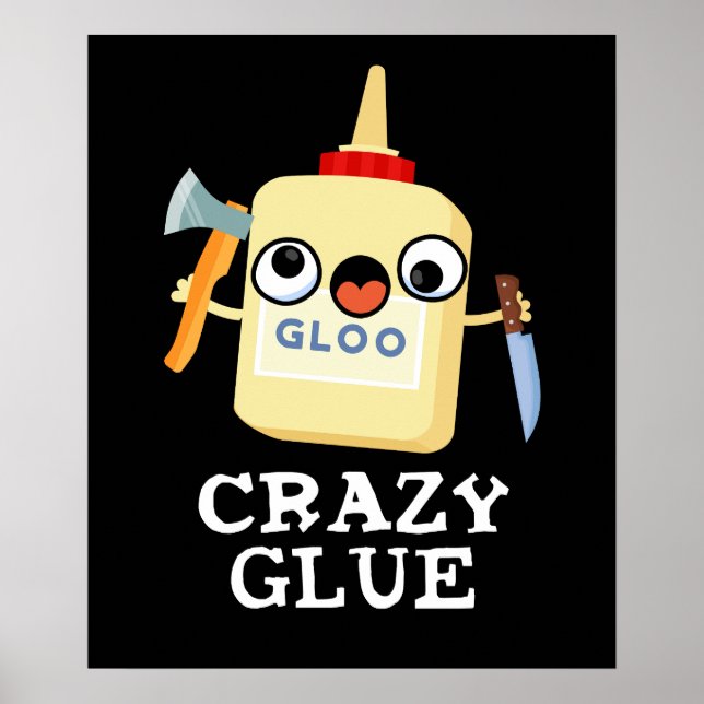 Crazy Glue Funny Toppen Glue Pun Mörk BG Poster (Framsidan)