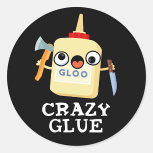 Crazy Glue Funny Toppen Glue Pun Mörk BG Runt Klistermärke