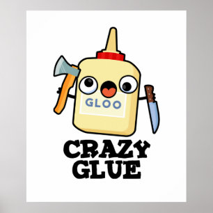 Crazy Glue Funny Toppen Glue Pun Poster