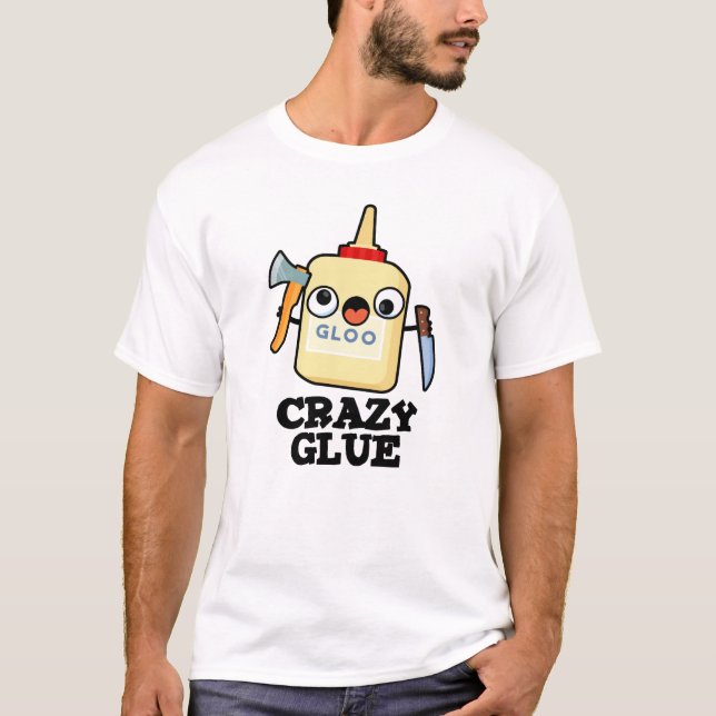 Crazy Glue Funny Toppen Glue Pun T Shirt (Framsida)