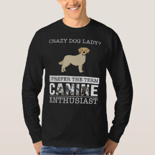 Crazy Golden Retriever Dam I föredrar termen "Hund T Shirt