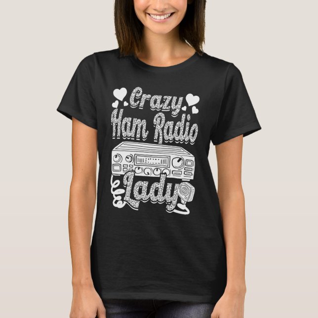 Crazy Ham Radio Lady Ham Amateur Radio Operator Wo T Shirt (Framsida)