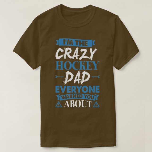 Crazy Hockey Dad Everyone Warned You About  T Shirt (Design framsida)