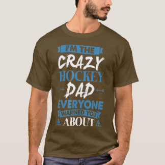 Crazy Hockey Dad Everyone Warned You About  T Shirt