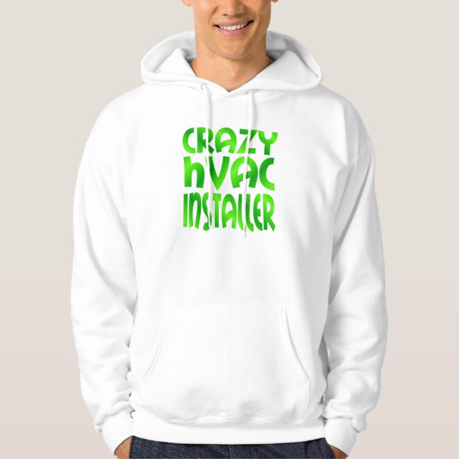 Crazy HVAC Installer i Grönt Hoodie (Framsida)