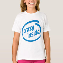 Crazy inside t shirt