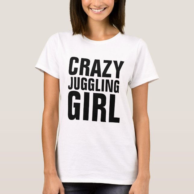 CRAZY JUGGLING GIRL JUGGLER T-shirts (Framsida)