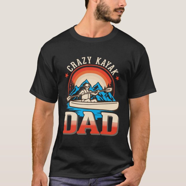 Crazy Kayak Dad Kayaker Father Kayak T Shirt (Framsida)