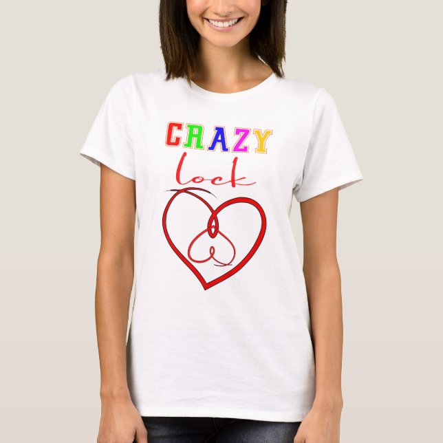 Crazy Lock Valentines söta gåva för lås T Shirt (Framsida)