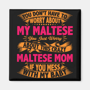 Crazy Maltese Mamma Magnet