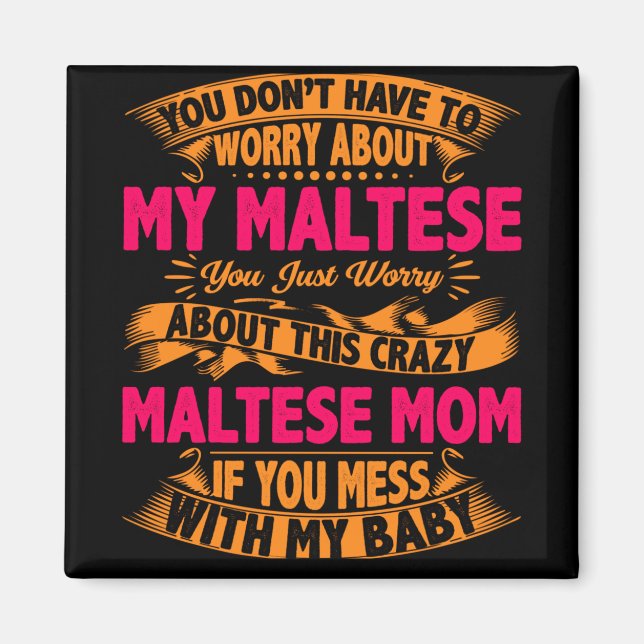 Crazy Maltese Mamma Magnet (Framsidan)