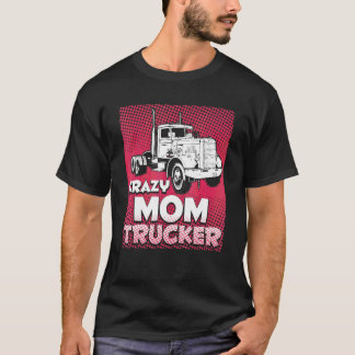Crazy Mamma Trucker Female Lastbil Dam Driver Mor T Shirt