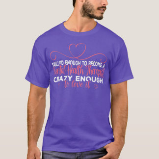 Crazy Mental Health Therapist 702 T Shirt