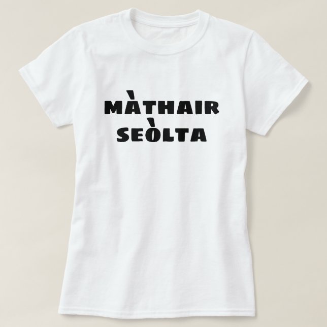 Crazy Mor i Scottish Gaelic màthair seòlta T Shirt (Design framsida)