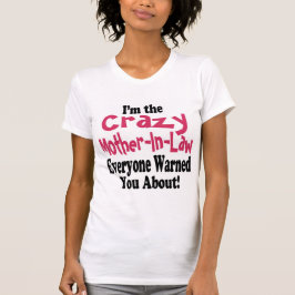 Crazy Mor-in-Law T Shirt