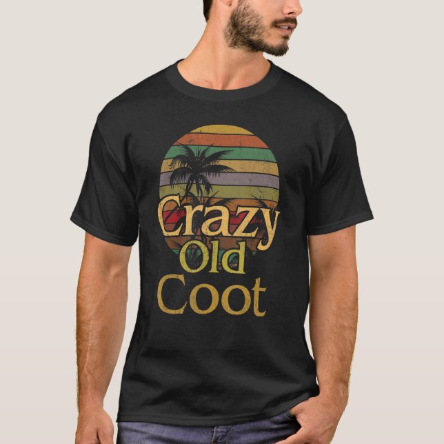 Crazy Old Coot Retiree Foolish Old Man Woman Elde T Shirt (Framsida)