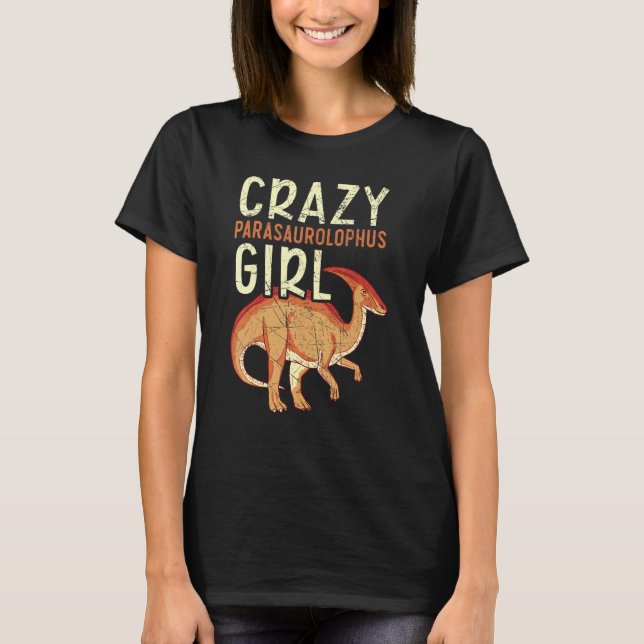 Crazy Parasaurolophus Girl Paleontologist Dinosaur T Shirt (Framsida)