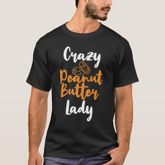 Crazy Peanut Butter Lady Peanut Butter T Shirt (Framsida)