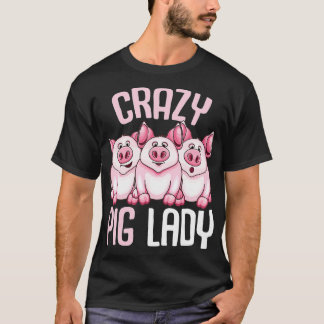 Crazy Pig Lady Farmer Women T Shirt