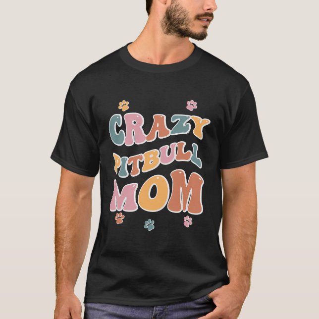 Crazy Pitbull Mamma Backprint T Shirt (Framsida)