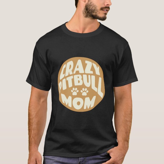 Crazy Pitbull Mamma Backprint T Shirt (Framsida)
