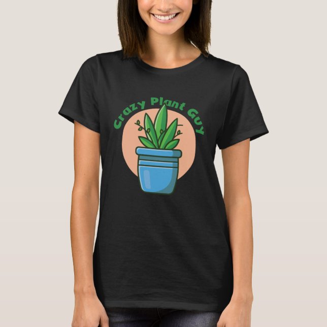 Crazy Plant Guy Husband  Saying Gardening Quote fo T Shirt (Framsida)