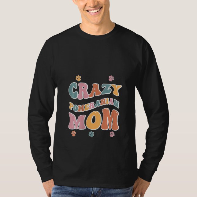 Crazy Pommern Mamma för Hundälskare T Shirt (Framsida)