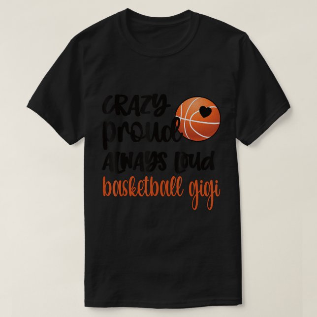 Crazy Proud Alltid Loud Basketball Gigi Grandma T- T Shirt (Design framsida)