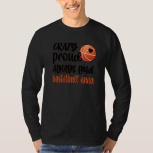 Crazy Proud Alltid Loud Basketball Nana Grandma T Shirt