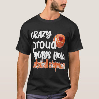 Crazy Proud Alltid Loud Basketball Stepmamma T Shirt