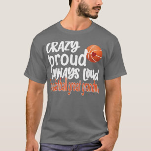 Crazy Proud Alltid Loud Basketball Underbar Grandm T Shirt