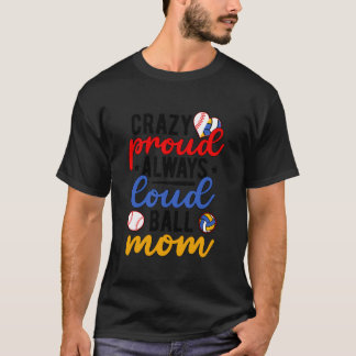 Crazy Proud Alltid Loud Boll Mamma Volleyball Base T Shirt