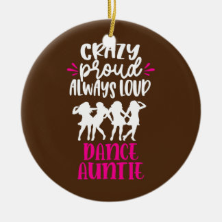 Crazy Proud Alltid Loud Dance Auntie Dancer Moster Julgransprydnad Keramik