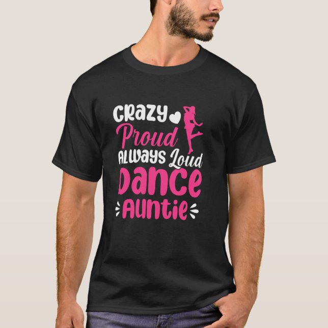 Crazy Proud, alltid Loud Dance Auntie från en dans T Shirt (Framsida)
