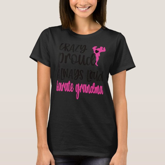 Crazy Proud Alltid Loud Karate Grandma T Shirt (Framsida)