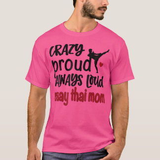 Crazy Proud Alltid Loud Muay Thai Mamma T Shirt