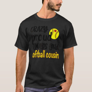 Crazy Proud Alltid Loud Softball Cousin 1 T Shirt