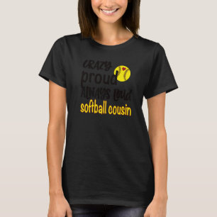 Crazy Proud Alltid Loud Softball Cousin T Shirt