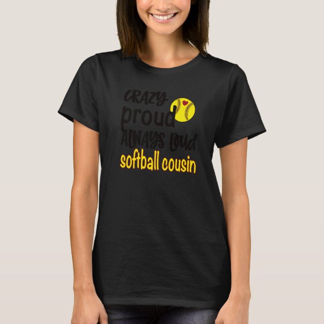 Crazy Proud Alltid Loud Softball Cousin T Shirt (Framsida)