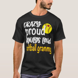 Crazy Proud Alltid Loud Softball Grammy Grandma Pr T Shirt