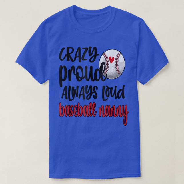 Crazy Proud Always Loud Baseball Nanny Grandma  T Shirt (Design framsida)