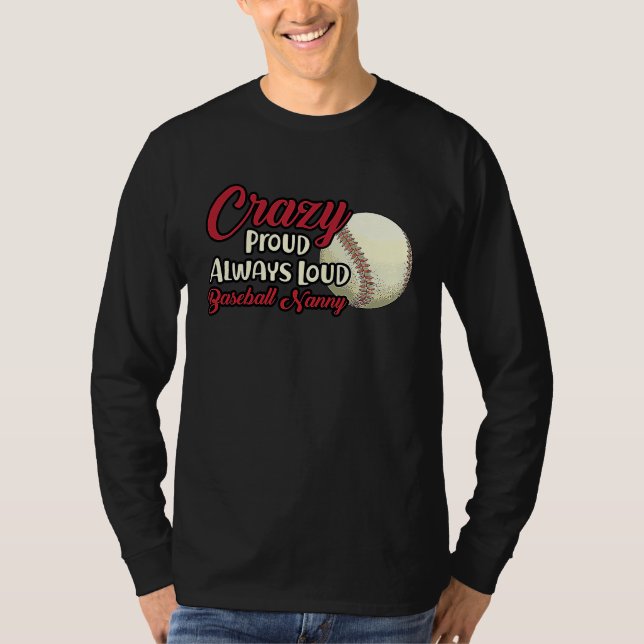 Crazy Proud Always Loud Baseball Nanny Grandma T Shirt (Framsida)
