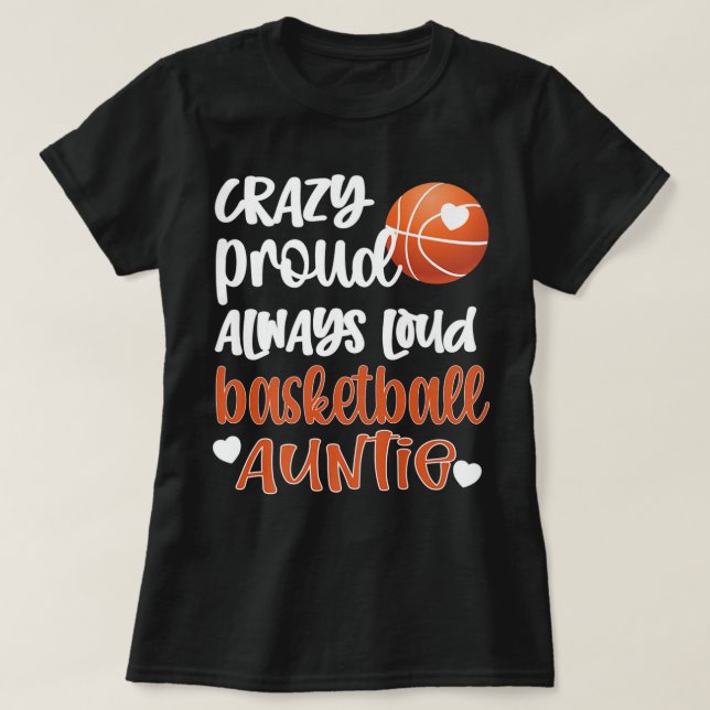 Crazy Proud Always Loud Basketball Auntie Basketba T Shirt (Design framsida)