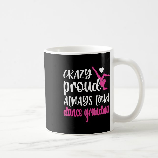 Crazy Proud är alltid en dansares högljudda mormor Kaffemugg (Höger)