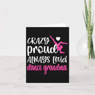 Crazy Proud är alltid en dansares högljudda mormor Kort