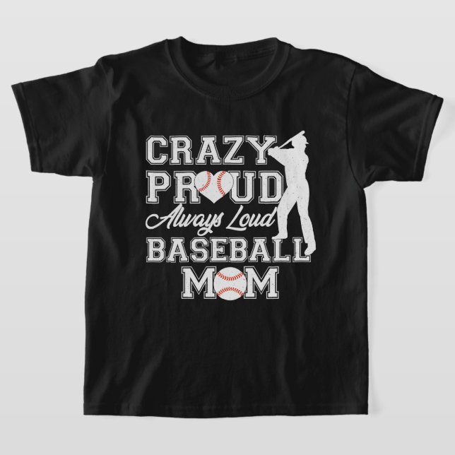 Crazy Proud Loud Baseball Mamma Team Spirit T Shirt (Laydown)